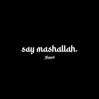 “Say Mashallah.” Decal
