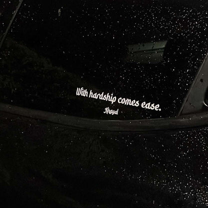 "WITH HARDSHIP COMES EASE" DECAL